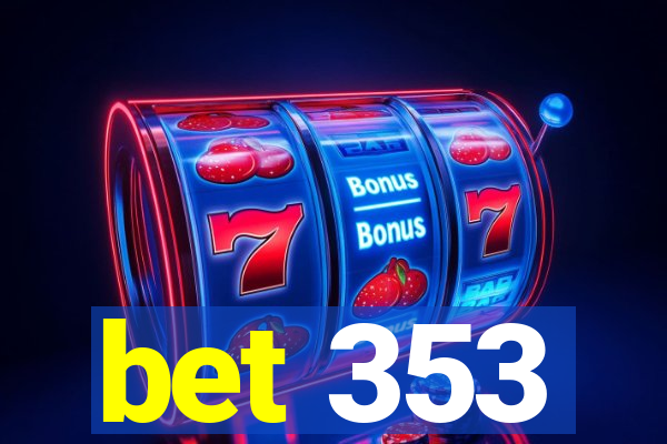 bet 353